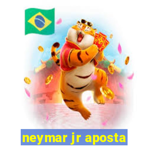 neymar jr aposta